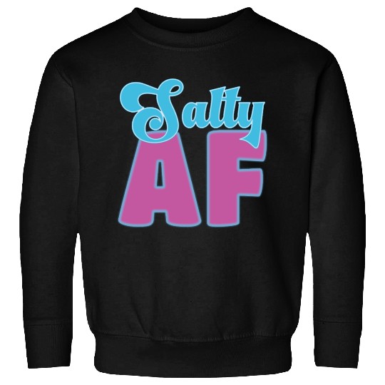 Salty AF – Bold, Beachy, and Unapologetically Chil Sweatshirts