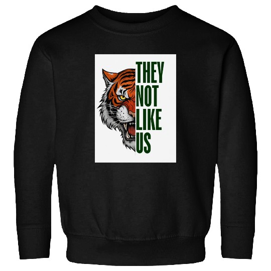 Fearless Tiger - They Not Like Us Sweatshirts