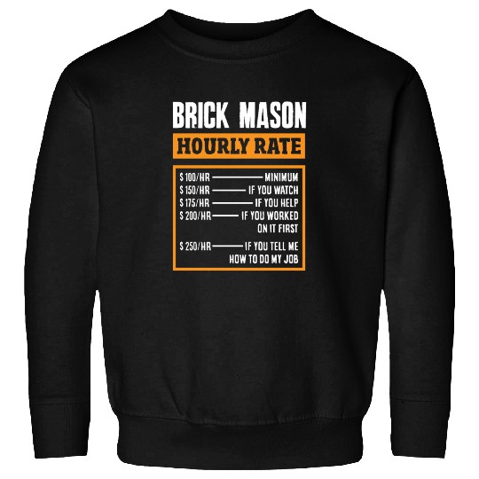 Bricklayer Brick Mason Hourly Rate Humor Sweatshirts