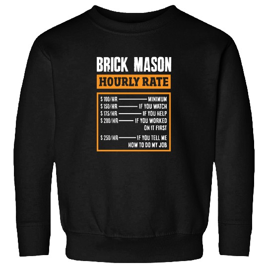 Bricklayer Brick Mason Hourly Rate Humor Sweatshirts