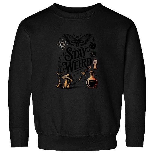 Stay Weird - Mystical & Unique Design Sweatshirts