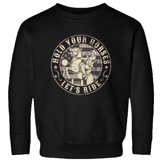 Hold Your Horses, Let's Ride – Retro Cowboy Sweatshirts