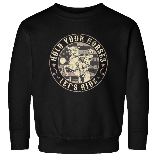 Hold Your Horses, Let's Ride – Retro Cowboy Sweatshirts