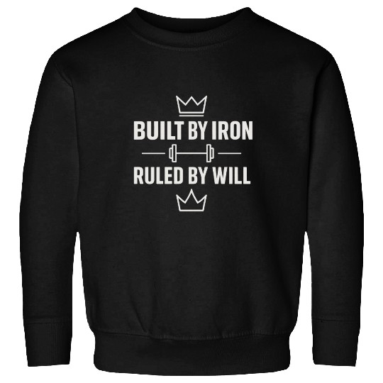 Built by iron gym motivation quote with white text Sweatshirts