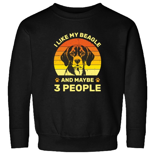 I Like My Beagle And Maybe 3 People, Beagle lovers Sweatshirts