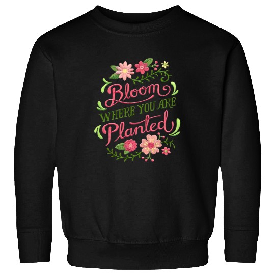 Bloom Where You Are Planted – Embrace Growth Sweatshirts