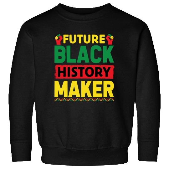 Future Black History Maker Juneteenth Sweatshirts