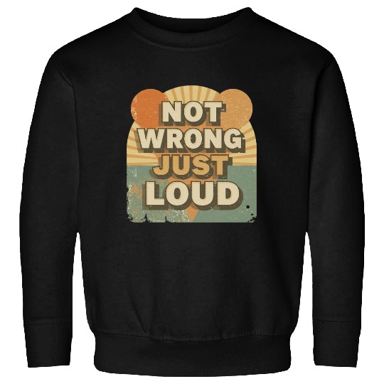 Retro Aesthetic Quote Sweatshirts – Not Wrong, Just Loud