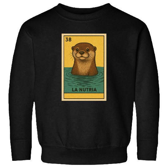 LA NUTRIA - THE OTTER - LA LOTERÍA Sweatshirts