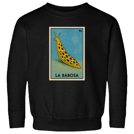 LA BABOSA - THE SLUG - LA LOTERÍA Sweatshirts