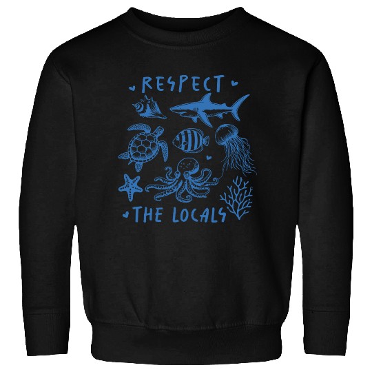 Beach Vacation Respect the locals Sweatshirts