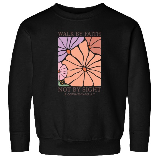 Christian Walk by faith not by sight Sweatshirts