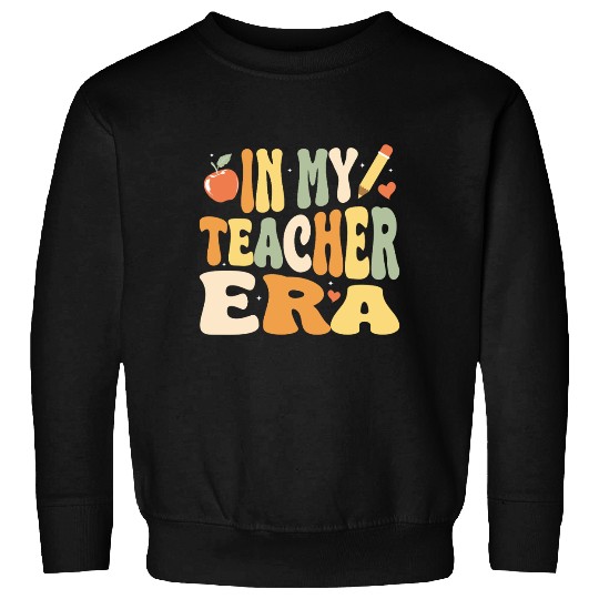 In My Teacher Era, Teacher Appreciation Gift Sweatshirts