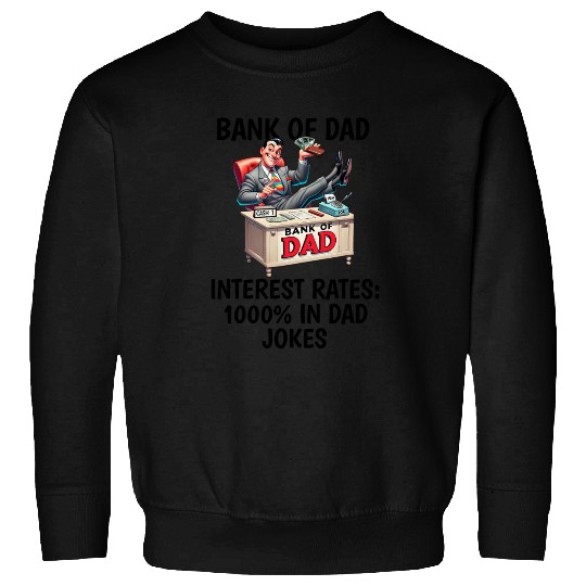 Bank of Dad design Sweatshirts