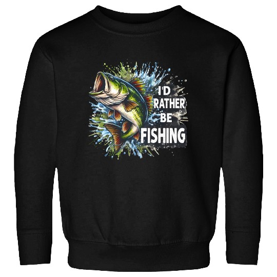 I D Rather Be Fishing Father Fisherman Sweatshirts
