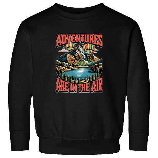 Hot Air Ballooning Adventures Are In The Aviation Sweatshirts