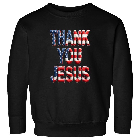 THANK YOU JESUS Sweatshirts