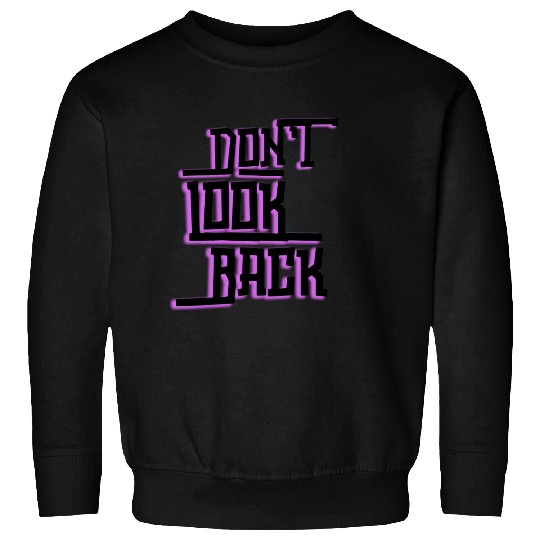 Don't look back Sweatshirts