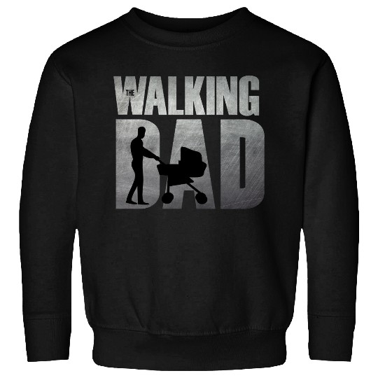 The Walking Dad Funny Father Design Sweatshirts