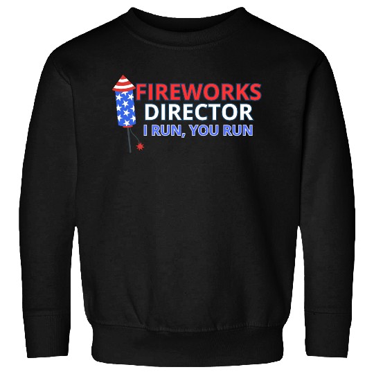 Fireworks Director - I Run, You Run Sweatshirts