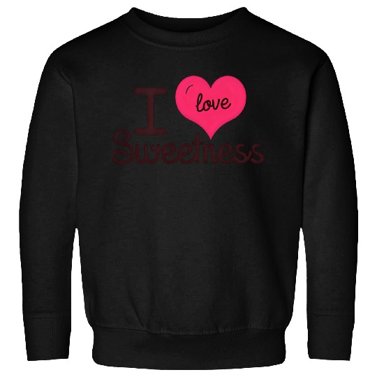 I Love Sweetness Sweatshirts, Cute Valentine’s Gift