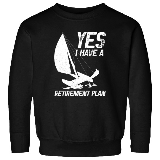 Retirement Plan Catamaran Trapeze Sailing Captain Sweatshirts
