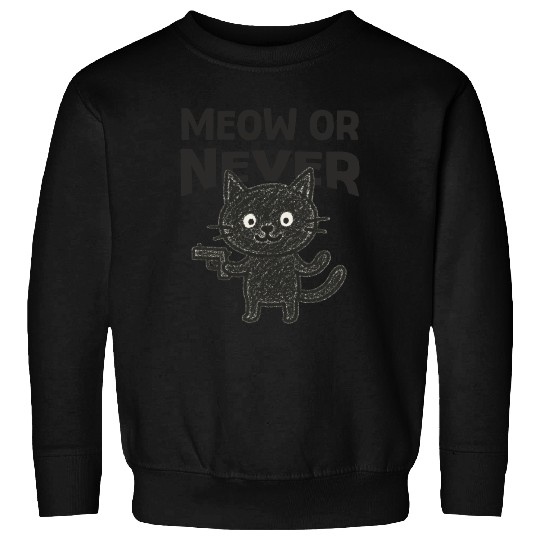 Meow or Never – Funny Black Cat Sweatshirts