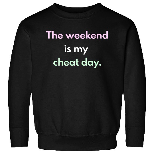 Weekend Cheat Day Motivational Sweatshirts