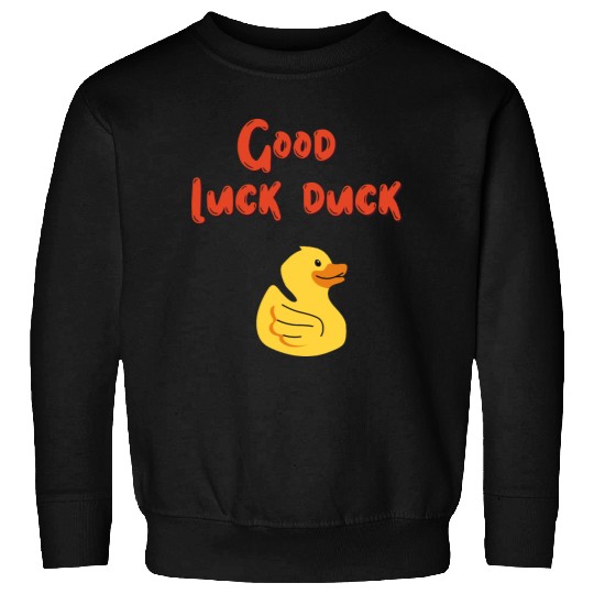 Good luck duck Sweatshirts