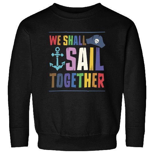 We Shall Sail Together Captain Pride LGBTQ Ally Sweatshirts