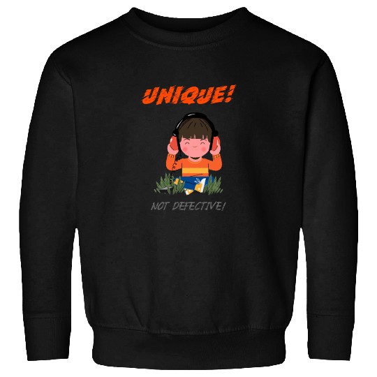 Unique Not Defective Autism Advocacy Sweatshirts