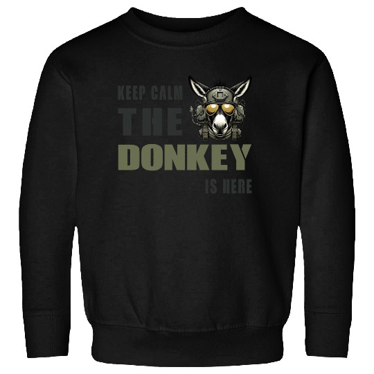 Keep Calm, The Donkey Is There - Military Sweatshirts
