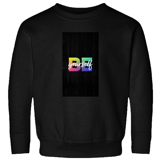 Be Yourself Sweatshirts