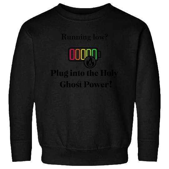 Plug Into The Holy Ghost Power! Sweatshirts