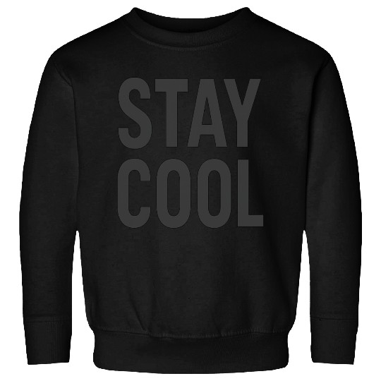 Bold Stay Cool Typography Design Sweatshirts