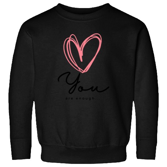 You Are Enough - Self Love Heart Design Sweatshirts