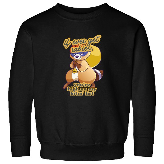 if i ever get rabies,Sweatshirts