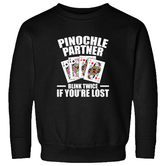Pinochle Partner Blink Twice If You're Lost Sweatshirts