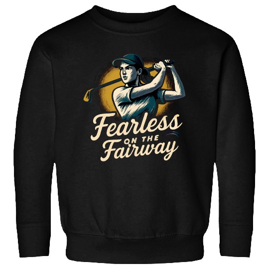 FEARLESS ON THE FAIRWAY FUNNY WOMEN GOLF Sweatshirts