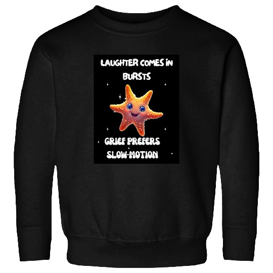 Whimsical Starfish with Playful Quotes Sweatshirts