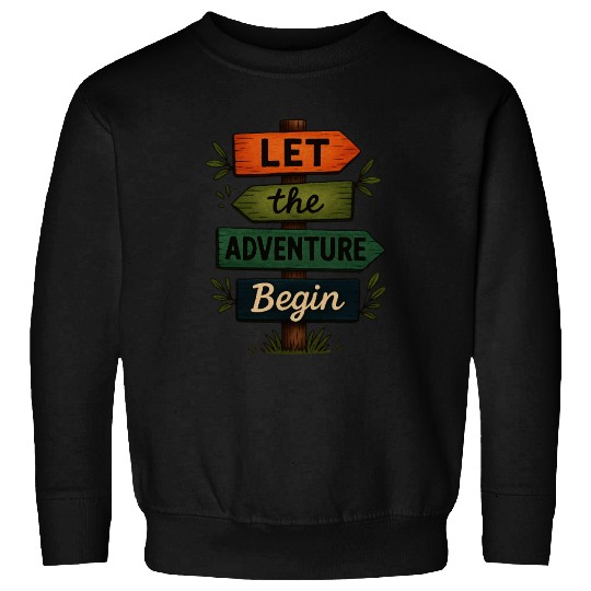 Let your adventure begin Sweatshirts