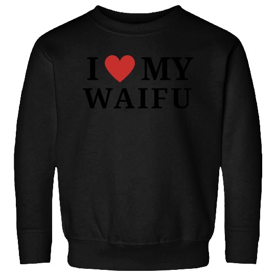 I <3 My Waifu Sweatshirts
