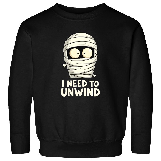 I Need to Unwind Funny Mummy Halloween  Sweatshirts