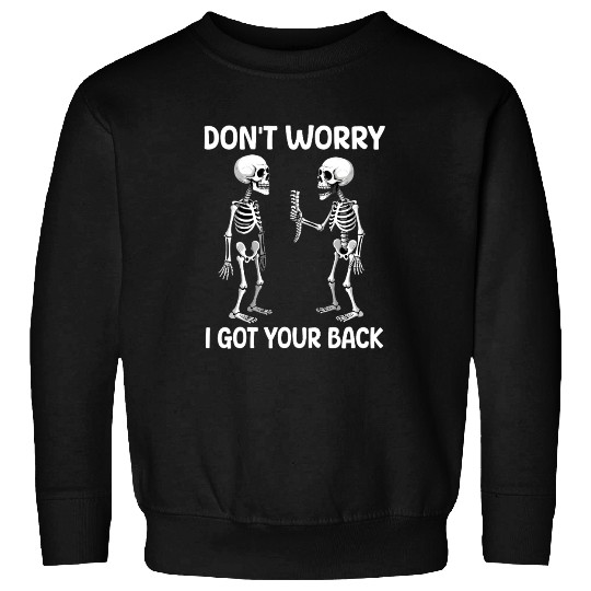 Don't Worry I Got Your Back Skeleton Halloween  Sweatshirts