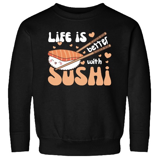Life Is Better With Sushi Kawaii Nigiri Sushi Sweatshirts