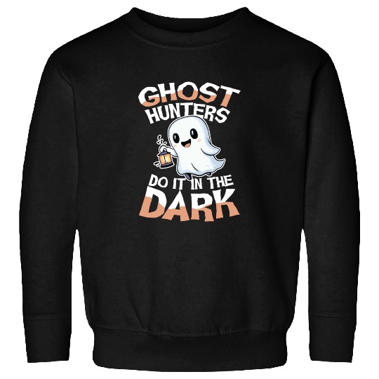 Ghost Hunters Do It In The Dark Cute Ghost Sweatshirts