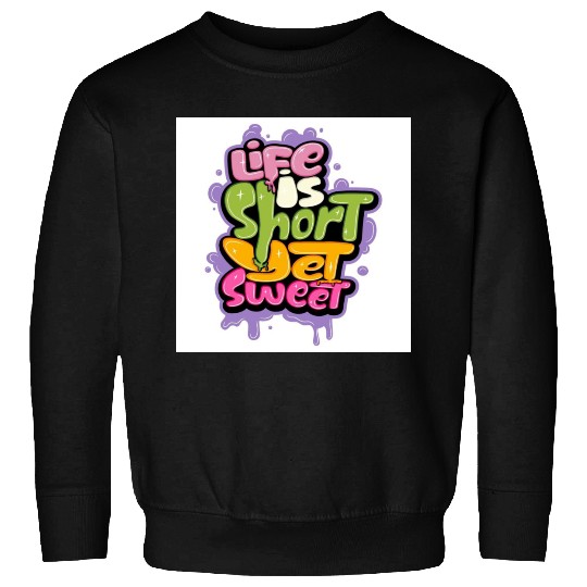 Life is Short Eat Sweet Graffiti Sweatshirts