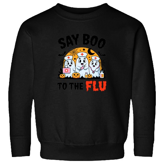 Say Boo to the Flu Halloween Medical Ghosts Sweatshirts
