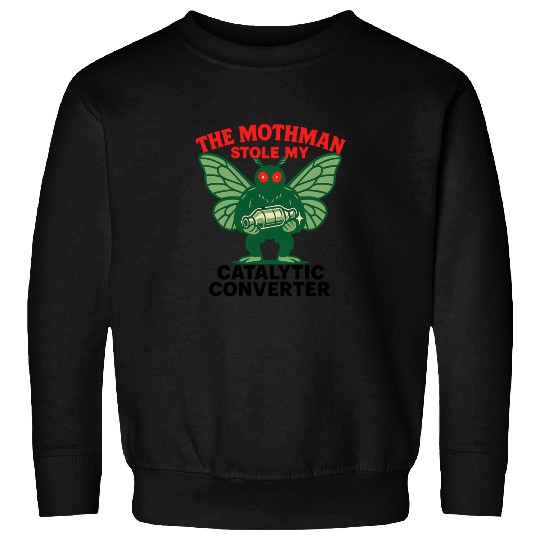 The Mothman Stole My Catalytic Converter – Green M Sweatshirts