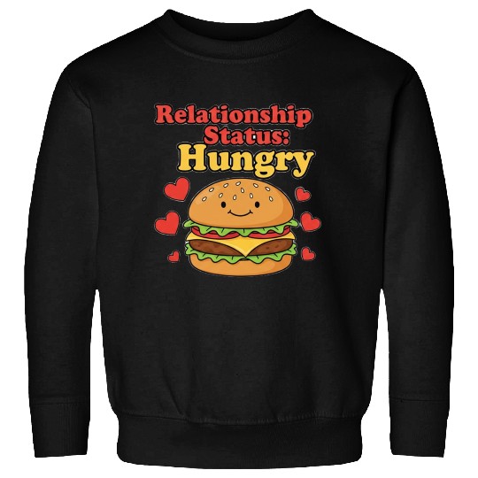 Hungry Relationship Status Funny Sweatshirts